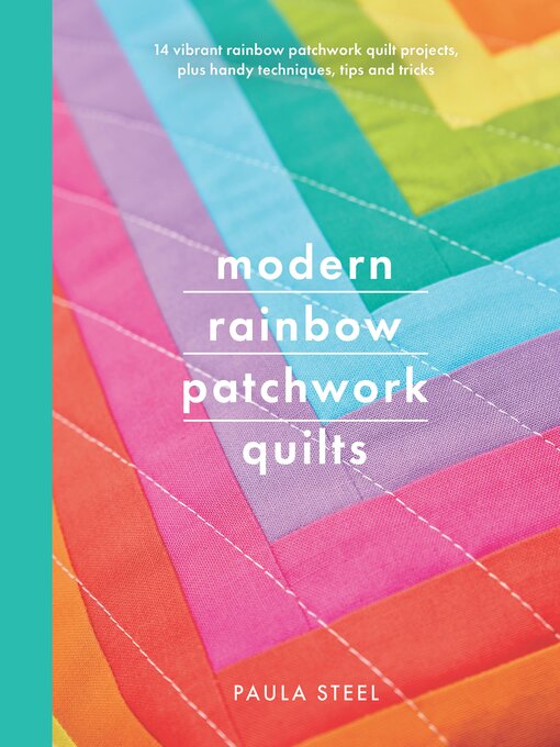 Title details for Modern Rainbow Patchwork Quilts by Paula Steel - Available
